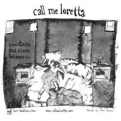 Call Me Loretta : Mountains And Rivers Between Us
